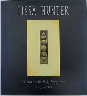 Bild des Verkufers fr Lissa Hunter. Histories Real and Imagined zum Verkauf von Mare Booksellers ABAA, IOBA