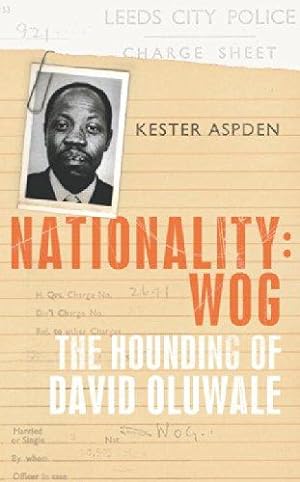 Seller image for Nationality:Wog: The Hounding of David Oluwale for sale by WeBuyBooks