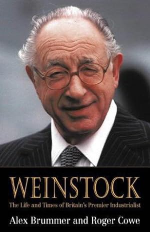 Seller image for Weinstock: The Life and Times of Britain  s Premier Industrialist for sale by WeBuyBooks