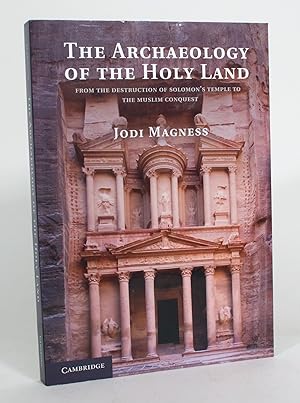 The Archaeology of the Holy Land: From the Destruction of Solomon's Temple to The Muslim Conquest