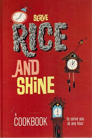 Imagen del vendedor de SERVE RICE AND SHINE A Cookbook to Serve You At Any Hour a la venta por Z-A LLC