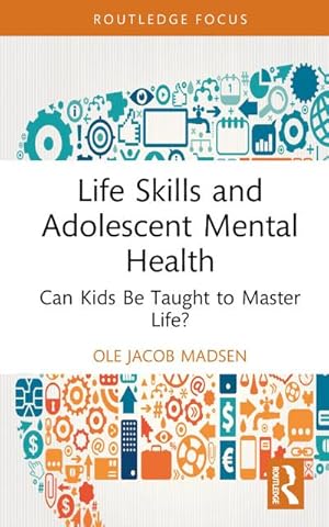 Bild des Verkufers fr Life Skills and Adolescent Mental Health : Can Kids Be Taught to Master Life? zum Verkauf von AHA-BUCH GmbH