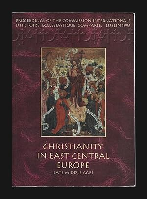 Image du vendeur pour Christianity in East Central Europe: Late Middle Ages / La chretiente en Europe du Centre-Est: le bas Moyen Age (Proceedings of the Commission Internationale d'Histoire Ecclsiastique Compare) mis en vente par killarneybooks