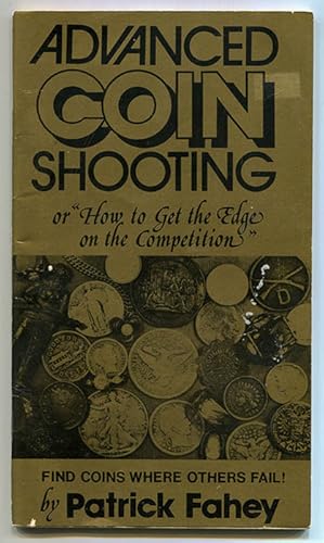 Advanced Coin Shooting or How to Get the Edge on the Competition