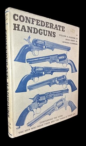 Immagine del venditore per Confederate Handguns: Concerning the Guns, the Men Who Made Them, and the Time of Their Use venduto da First Coast Books