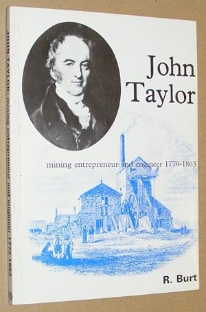 Seller image for John Taylor, mining entrepreneur ands engineer 1779 - 1863 for sale by Nigel Smith Books