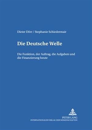 Seller image for Die Deutsche Welle : Die Funktion, Der Auftrag, Die Aufgaben Und Die Finanzierung Heute -Language: German for sale by GreatBookPrices