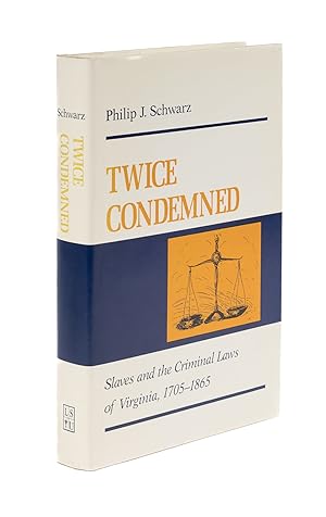 Seller image for Twice Condemned: Slaves and the Criminal Laws of Virginia, 1705-1865. for sale by The Lawbook Exchange, Ltd., ABAA  ILAB