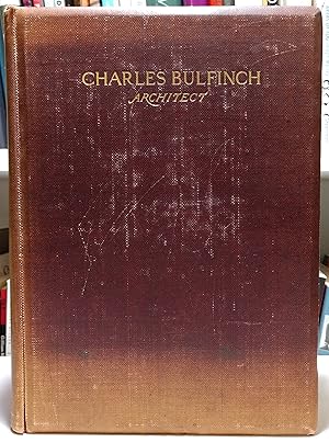 The Life and Letters of Charles Bulfinch, Architect, with Other Family Papers