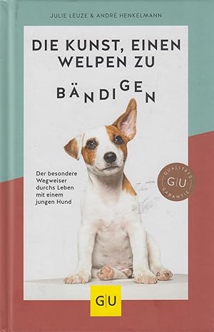 Immagine del venditore per Die Kunst, einen Welpen zu bndigen Der besondere Wegweiser durchs Leben mit einem jungen Hund venduto da Leipziger Antiquariat