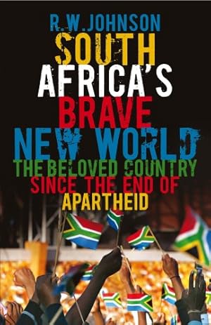 Imagen del vendedor de South Africa's Brave New World: The Beloved Country since the End of Apartheid a la venta por Modernes Antiquariat an der Kyll