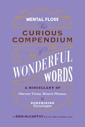 Seller image for Curious Compendium of Wonderful Words : A Miscellany of Obscure Terms, Bizarre Phrases & Surprising Etymologies for sale by GreatBookPrices