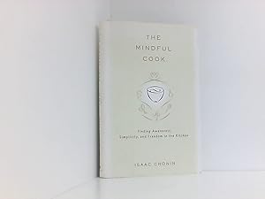 Imagen del vendedor de The Mindful Cook: Finding Awareness, Simplicity, and Freedom in the Kitchen a la venta por Book Broker