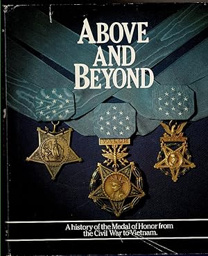 Seller image for ABOVE AND BEYOND A History of the Medal of Honor from the Civil War to Vietnam for sale by Circle City Books