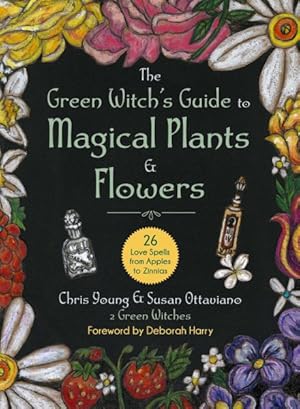 Imagen del vendedor de Green Witch's Guide to Magical Plants & Flowers : 26 Love Spells from Apples to Zinnias a la venta por GreatBookPrices