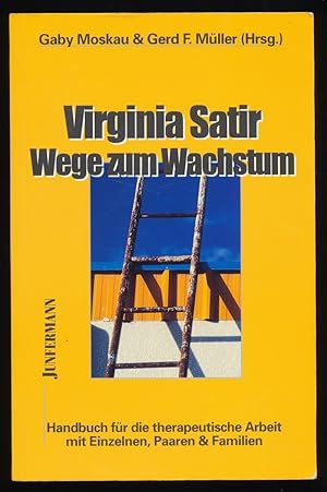 Virginia Satir - Wege zum Wachstum : Ein Handbuch für die therapeutische Arbeit mit Einzelnen, Pa...