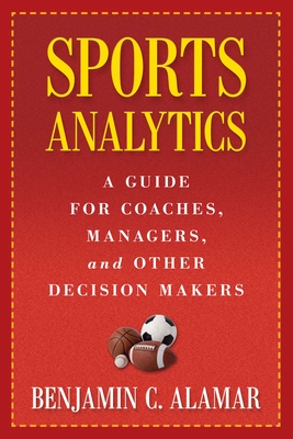 Imagen del vendedor de Sports Analytics: A Guide for Coaches, Managers, and Other Decision Makers (Hardback or Cased Book) a la venta por BargainBookStores