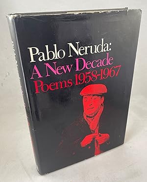 Seller image for Pablo Neruda: A New Decade - Poems 1958-1967 for sale by Lost Paddle Books, IOBA