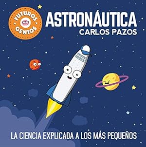 Seller image for Astronutica / Space for Smart Kids: La Ciencia Explicada a Los Ms Pequeos / Science Explained to the Little Ones (Futuros Genios) for sale by WeBuyBooks