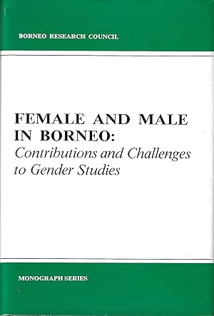 Female and Male in Borneo (Borneo Research Council Monograph Series)