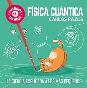 Bild des Verkufers fr Fsica Cuntica / Quantum Physics for Smart Kids: La Ciencia Explicada a Los Ms Pequeos / Science Explained to the Little Ones (Futuros Genios) zum Verkauf von WeBuyBooks