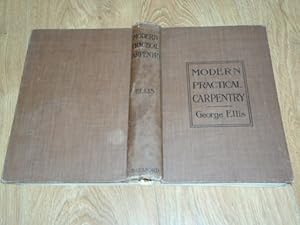 Imagen del vendedor de Modern Practical Carpentry for The Use of Workmen, Builders, Architects, and Engineers Containing a Full Description of The Methods of Constructing and Erecting Roofs, Floors, Partitions, Scaffolding, Shoring, Centering, Stands and Stages, Coffer Dams, Foundations, Bridges, Gates, Tunnels, Excavations, Wood and Half Timber Houses, And Various Structural Details Together with New and Simple Methods of Finding the Bevels in Roofs; Setting Out Domes, Steeples, An Account of Failures in Construction and the Theory of Trussing Frames a la venta por Dublin Bookbrowsers