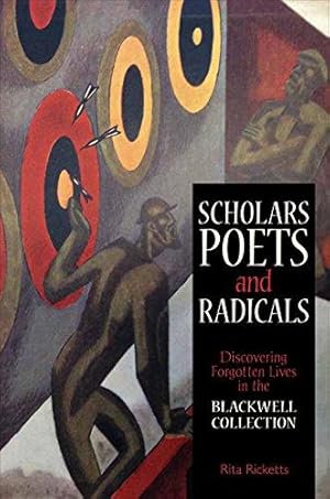 Seller image for Scholars, Poets and Radicals Discovering Forgotten Lives in the Blackwell: Discovering Forgotten Lives in the Blackwell Collections for sale by WeBuyBooks