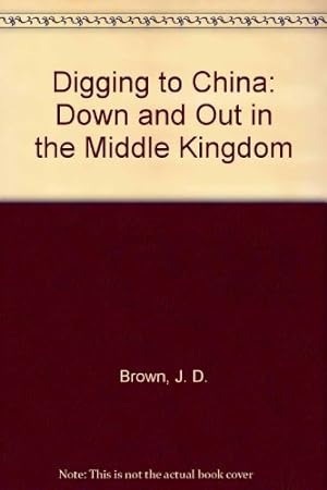 Bild des Verkufers fr Digging to China: Down and Out in the Middle Kingdom zum Verkauf von WeBuyBooks