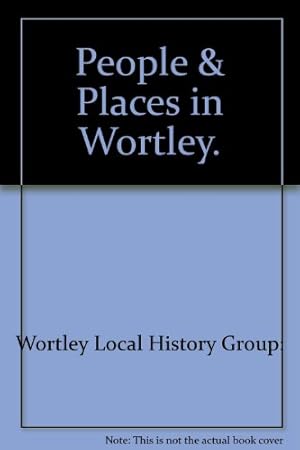 Bild des Verkufers fr People & Places in Wortley. zum Verkauf von WeBuyBooks