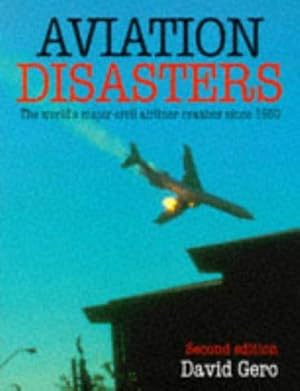 Immagine del venditore per Aviation Disasters: The World's Major Civil Airliner Crashes Since 1950 (2nd Edition) venduto da WeBuyBooks