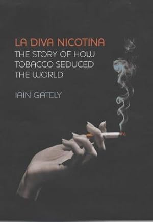 Imagen del vendedor de La Diva Nicotina: The Story of How Tobacco Seduced the World a la venta por WeBuyBooks