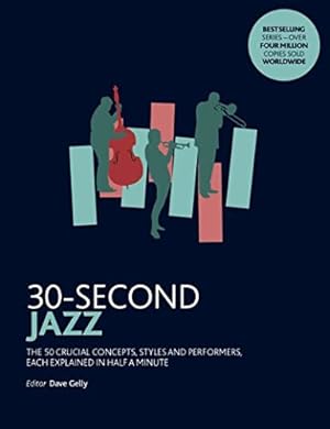 Imagen del vendedor de 30-Second Jazz: The 50 most fundamental concepts in physics, each explained in half a minute a la venta por WeBuyBooks