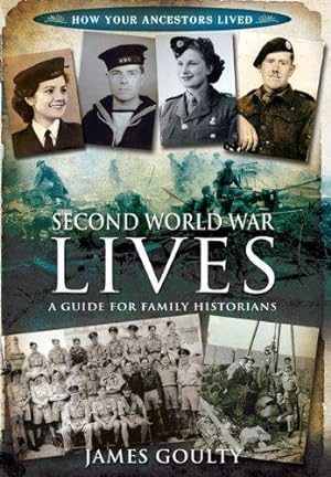 Bild des Verkufers fr Second World War Lives: A Guide for Family Historians (How Our Ancestors Lived) zum Verkauf von WeBuyBooks