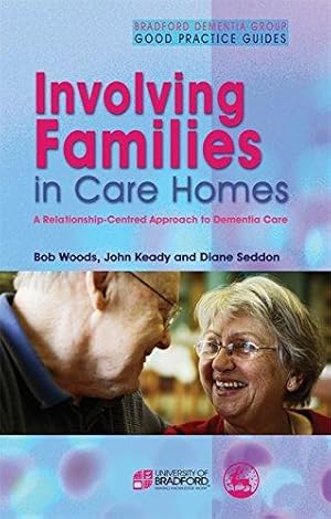 Bild des Verkufers fr Involving Families in Care Homes: A Relationship-Centred Approach to Dementia Care: 10 (University of Bradford Dementia Good Practice Guides) zum Verkauf von WeBuyBooks