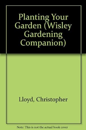 Bild des Verkufers fr Planting Your Garden (Wisley Gardening Companion) zum Verkauf von WeBuyBooks