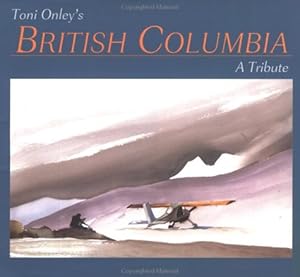 Imagen del vendedor de Toni Onley's British Columbia a la venta por WeBuyBooks