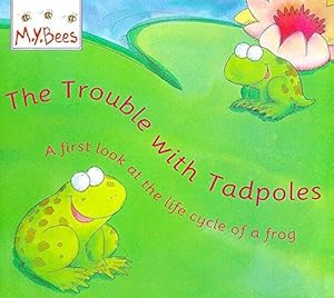 Seller image for Little Bees: Trouble With Tadpoles: A first look at the life cycle of a frog for sale by WeBuyBooks