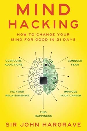 Imagen del vendedor de Mind Hacking: How to Change Your Mind for Good in 21 Days a la venta por WeBuyBooks
