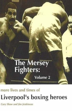 Bild des Verkufers fr The Mersey Fighters 2: More Lives and Times of Liverpool's Boxing Heroes zum Verkauf von WeBuyBooks