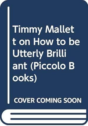 Bild des Verkufers fr Timmy Mallett on How to be Utterly Brilliant (Piccolo Books) zum Verkauf von WeBuyBooks