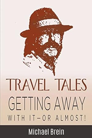 Bild des Verkufers fr Travel Tales: Getting Away With It Or Almost! (True Travel Tales) zum Verkauf von WeBuyBooks