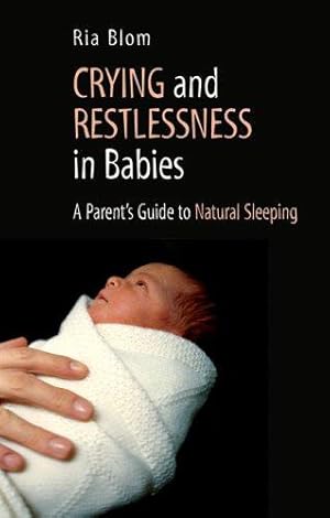 Imagen del vendedor de Crying and Restlessness in Babies: A Parent's Guide to Natural Sleeping a la venta por WeBuyBooks
