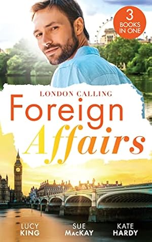 Imagen del vendedor de Foreign Affairs: London Calling: A Scandal Made in London (Passion in Paradise) / A Fling to Steal Her Heart / Billionaire, BossBridegroom? a la venta por WeBuyBooks