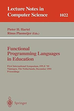 Imagen del vendedor de Functional Programming Languages in Education: 1st International Symposium FPLE '95 Nijmegen, The Netherlands, December 4-6, 1995. Proceedings: 1022 (Lecture Notes in Computer Science, 1022) a la venta por WeBuyBooks