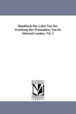 Bild des Verkufers fr Handbuch Der Lehre Von Der Verteilung Der Primzahlen. Von Dr. Edmund Landau. Vol. 1 zum Verkauf von WeBuyBooks