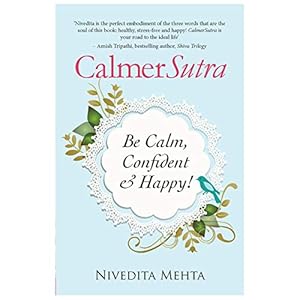 Bild des Verkufers fr Calmersutra: Be Calm, Confident & Happy! zum Verkauf von WeBuyBooks