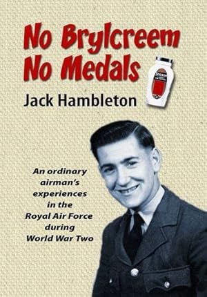 Seller image for No Brylcreem, No Medals: An Ordinary Airman's Experiences in the Royal Air Force During World War Two: Memoirs of an RAF MT Driver for sale by WeBuyBooks