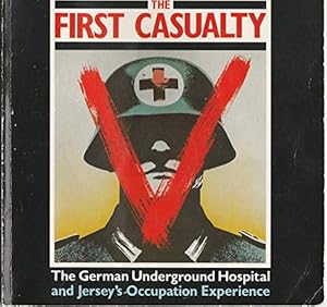 Seller image for The First Casualty: When War comes is truth / German Underground Hospital for sale by WeBuyBooks