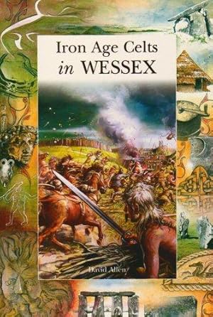 Bild des Verkufers fr Iron Age Celts in Wessex zum Verkauf von WeBuyBooks