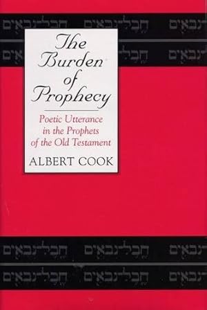 Bild des Verkufers fr The Burden of Prophecy: Poetic Utterance in the Prophets of the Old Testament zum Verkauf von WeBuyBooks